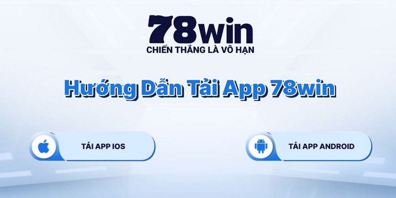 Tải app 78WIN cho nền tảng Android dễ dàng qua 5 bước